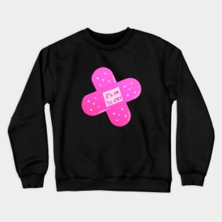 Its Ok To Cry Pink Bandaid Crewneck Sweatshirt